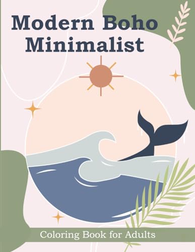 Modern Boho Minimalist: Simple Aesthetic Coloring Book with 50 Boho Minimalist Designs for Stress Relief, Relaxation, and Creativity von Independently published