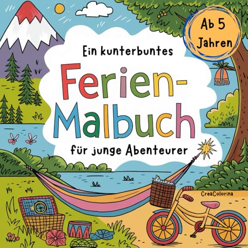 Ein kunterbuntes Ferien-Malbuch für junge Abenteurer: Geschenkbuch mit 50 Ausmalbildern aus den Bereichen Ferien + Freizeit, Urlaub + Reisen für Kinder ab 5 Jahren von Independently published