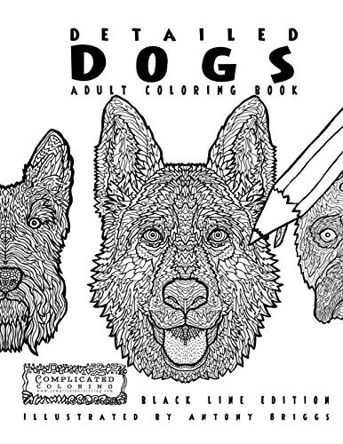 Detailed Dogs - Adult Coloring Book: Black line Edition (Complicated Coloring)