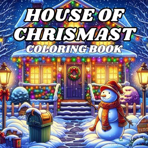 HOUSE OF CHRISMAST : Coloring Book for Adults and Teens , Cute Designs of Chrismast House, Painting color for Relaxation (Stress Relief with ... special Christmas holiday, stress relief von Independently published