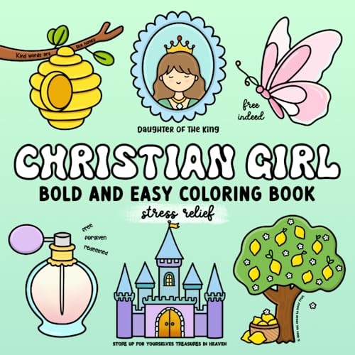 Christian Girl Coloring Book: Stress Relief: Bold and Easy Coloring Pages for Girls and Women | Cute & Simple Designs Based on Bible Verses and Faith ... Relaxation (Bold and Easy Coloring Books)