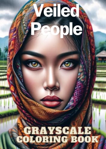 Veiled People: Grayscale Coloring Book