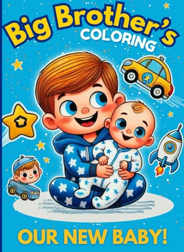 Big Brother's Coloring. Our New Baby!: Sibling Coloring Book with Mazes, Matching Games, Tracing and Dot-to-Dot for Boys Ages 2-3, 35 pages von Independently published