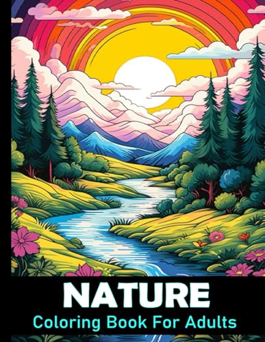 Nature Coloring Book For Adults: Scenery landscape adult colouring book for relaxation and mindfulness / 50 Stress relieving designs to color for men and women von Independently published