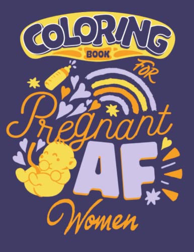 Coloring Book For Pregnant Women: Big Funny Pregnancy & New Mom Breastfeeding Coloring Book for Adults for Stress Relief and Relaxation - Cool Pregnancy Gifts for First Time Moms