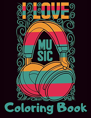 I Love Music Coloring Book: Cool Music Themed Coloring Book for Adults for Relaxation and Stress Relief - Unique Gift for Music Lovers Men & Women von Independently published