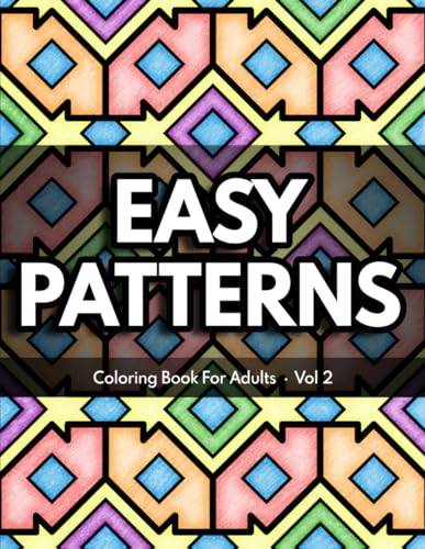 Easy Patterns Coloring Book for Adults - Volume 2: Relaxing Designs for Mindfulness (Fascinating Patterns) von Independently published