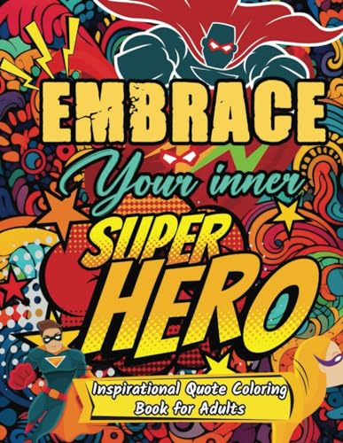 Embrace your Inner Superhero: Inspirational Quote Coloring for Adults von Independently published