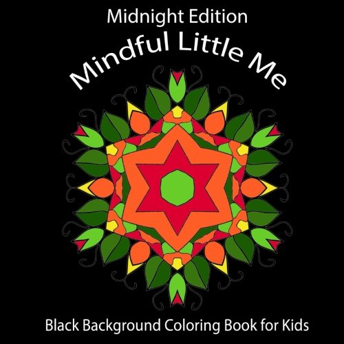 Midnight Edition Mindful Little Me: Black Background Mandala Coloring Book for Kids (Coloring Books for Children, Band 2) von CreateSpace Independent Publishing Platform