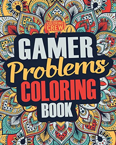 Gamer Coloring Book: A Snarky, Irreverent & Funny Gaming Coloring Book Gift Idea for Gamers and Video Game Lovers (Gamer Gifts, Band 1)