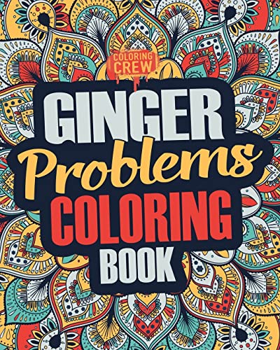 Ginger Coloring Book: A Snarky, Irreverent & Funny Ginger Coloring Book Gift Idea for Gingers and Red Heads (Ginger Gifts, Band 1)