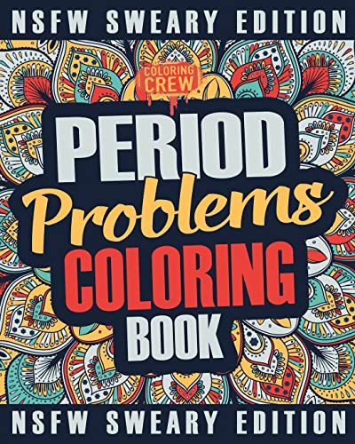 Period Coloring Book: A Sweary, Irreverent & Funny Coloring Book Gift Idea Perfect for Reliving Stress due to PMS, Cramps and Period Pains (Period Pain Gifts, Band 2) von CREATESPACE