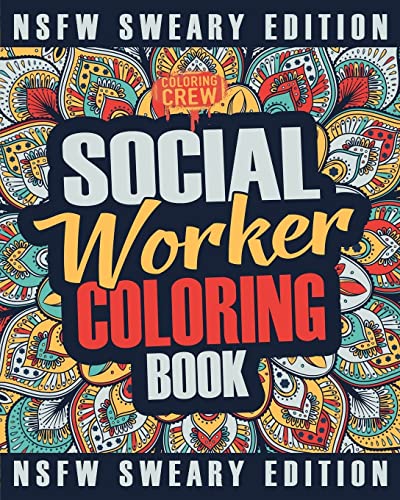 Social Worker Coloring Book: A Sweary, Irreverent, Funny Social Worker Coloring Book Gift Idea for Social Workers (Social Worker Gifts, Band 3) von CREATESPACE