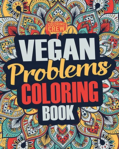 Vegan Coloring Book: A Snarky, Irreverent & Funny Vegan Coloring Book Gift Idea for Vegans and Animal Lovers (Vegan Gifts, Band 1)
