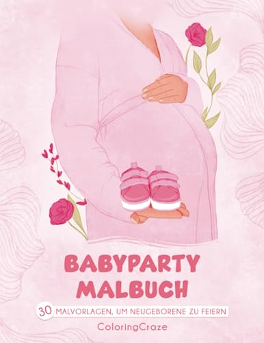 Babyparty-Malbuch: 30 Malvorlagen, um Neugeborene zu feiern von ColoringCraze.com
