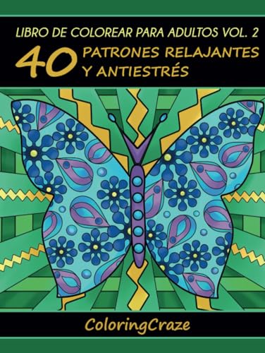 Libro de Colorear para Adultos Volumen 2: 40 Patrones Relajantes y Antiestrés (Colección de Terapia Artística Antiestrés, Band 2) von ColoringCraze.com