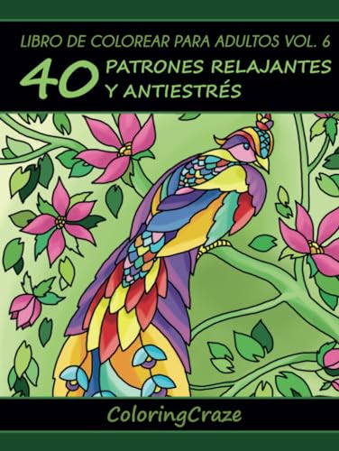 Libro de Colorear para Adultos Volumen 6: 40 Patrones Relajantes y Antiestrés (Colección de Terapia Artística Antiestrés, Band 6) von ColoringCraze.com