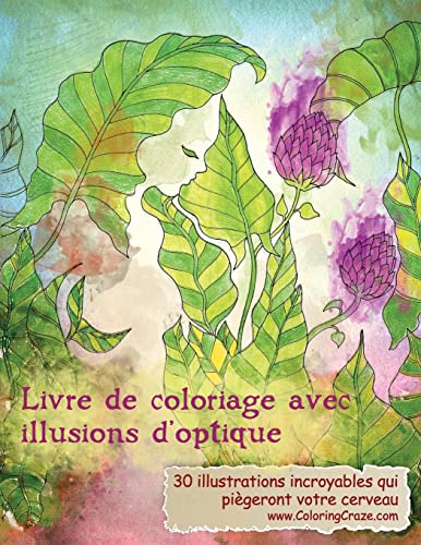 Livre de coloriage avec illusions d'optique: 30 illustrations incroyables qui piègeront votre cerveau (Livres De Coloriage Avec Illusions D'optique Pour Adultes, Band 1)