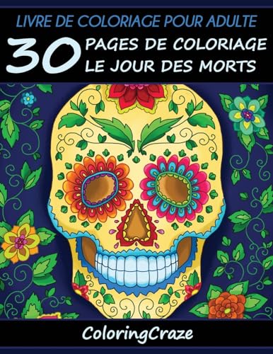 Livre de coloriage pour adulte: 30 pages de coloriage le Jour des morts, Série de livre de coloriage pour adulte par ColoringCraze (Collection Toussaint, Band 1)