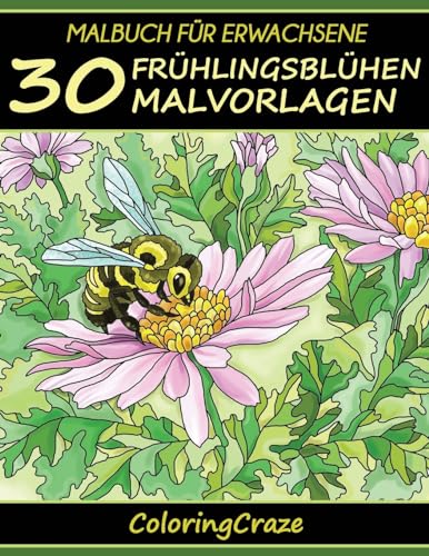 Malbuch für Erwachsene: 30 Frühlingsblühen Malvorlagen (Bunte Jahreszeiten, Band 1)