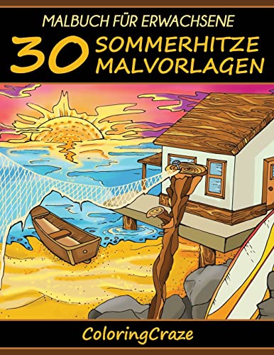 Malbuch für Erwachsene: 30 Sommerhitze Malvorlagen (Bunte Jahreszeiten, Band 2) von CREATESPACE