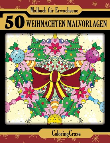 Malbuch für Erwachsene: 50 Weihnachten Malvorlagen, Aus der Malbücher für Erwachsene-Reihe von ColoringCraze (Weihnachten-Sammlung, Band 1)