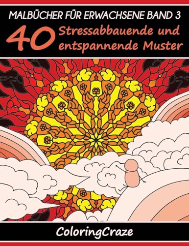 Malbücher für Erwachsene Band 3: 40 Stressabbauende und entspannende Muster, Aus der Malbücher für Erwachsene-Reihe von ColoringCraze (Anti-Stress Kunsttherapie-Reihe, Band 3) von Createspace Independent Publishing Platform