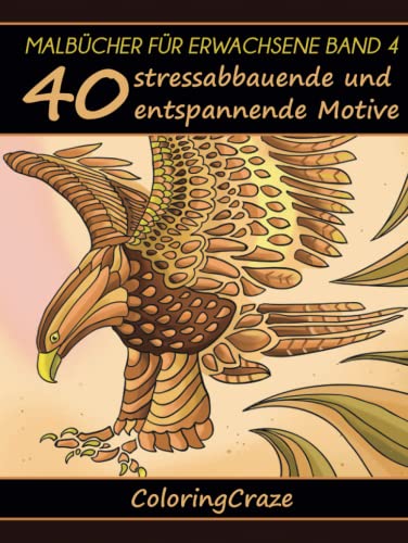 Malbücher für Erwachsene Band 4: 40 stressabbauende und entspannende Motive von ColoringCraze.com