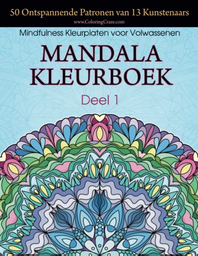 Mandala Kleurboek: 50 ontspannende patronen van 13 kunstenaars, Mindfulness Kleurplaten voor Volwassenen, Deel 1 (Stress verlichtende Mandala collectie, Band 1)