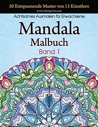 Mandala-Malbuch: 50 Entspannende Muster von 13 Künstlern, Achtsames Malen für Erwachsene, Band 1 (Stresslösende Mandala-Sammlung, Band 1) von CREATESPACE