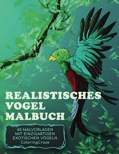 Realistisches Vogel-Malbuch: 40 Malvorlagen mit einzigartigen exotischen Vögeln (Realistische Tierwelt, Band 1) von ColoringCraze.com