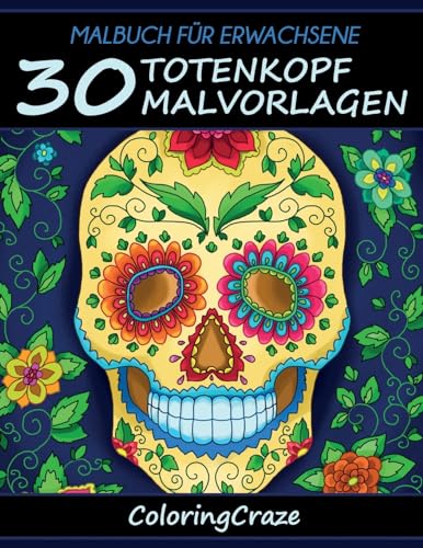 Malbuch für Erwachsene: 30 Totenkopf-Malvorlagen (Totenkopf Sammlung, Band 1) von Coloringcraze.com