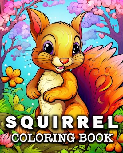 Squirrel Coloring Book: 50 Cute Squirrels Images for Stress Relief and Relaxation
