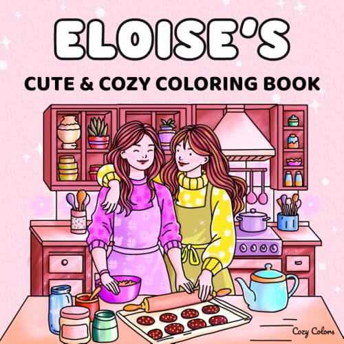 Eloise's Cute & Cozy Personalized Coloring Book: A Perfect Gift for Birthdays, Easter & Christmas Eloise's Cute & Cozy Personalized Coloring Book: A Perfect Gift for Birthdays, Easter & Christmas von Independently published