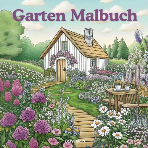Garten Malbuch – Malbuch für Erwachsene mit zauberhaften Gartenmotiven zum Entspannen, Ausmalen & Wohlfühlen – Cozy Garden Corner Garten Malbuch – Malbuch für Erwachsene mit zauberhaften Gartenmotiven zum Entspannen, Ausmalen & Wohlfühlen – Cozy Garden Corner von sen books