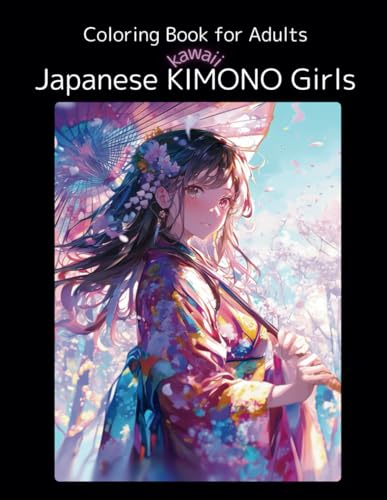 Japanese KIMONO Girls Coloring Book: A Coloring Book for Adult filled with Timeless Japanese Beauty