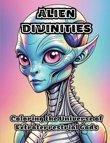 Alien Divinities: Coloring the Universe of Extraterrestrial Gods von ColorZen