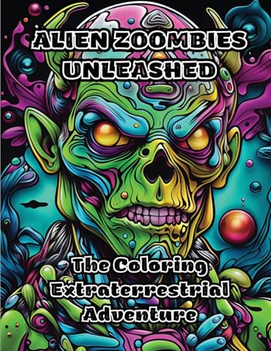 Alien Zoombies Unleashed: The Coloring Extraterrestrial Adventure von ColorZen