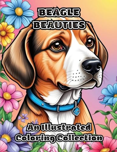 Beagle Beauties: An Illustrated Coloring Collection von ColorZen