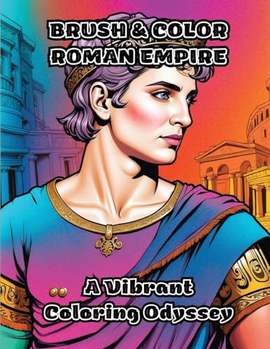 Brush & Color Roman Empire: A Vibrant Coloring Odyssey von ColorZen