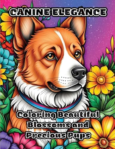 Canine Elegance: Coloring Beautiful Blossoms and Precious Pups von ColorZen