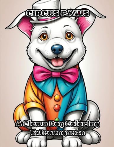 Circus Paws: A Clown Dog Coloring Extravaganza von ColorZen