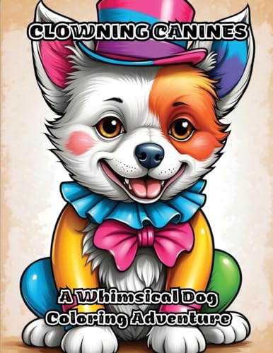 Clowning Canines: A Whimsical Dog Coloring Adventure von ColorZen