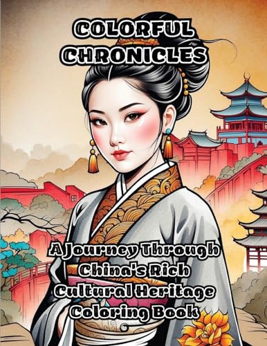 Colorful Chronicles: A Journey Through China's Rich Cultural Heritage Coloring Book von ColorZen