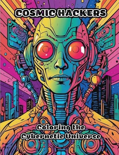Cosmic Hackers: Coloring the Cybernetic Universe von ColorZen