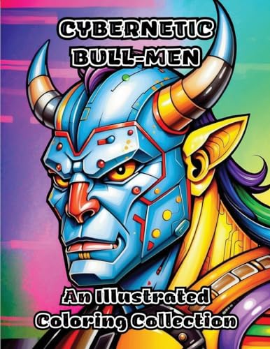 Cybernetic Bull-Men: An Illustrated Coloring Collection von ColorZen