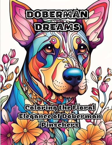 Doberman Dreams: Coloring the Floral Elegance of Doberman Pinschers