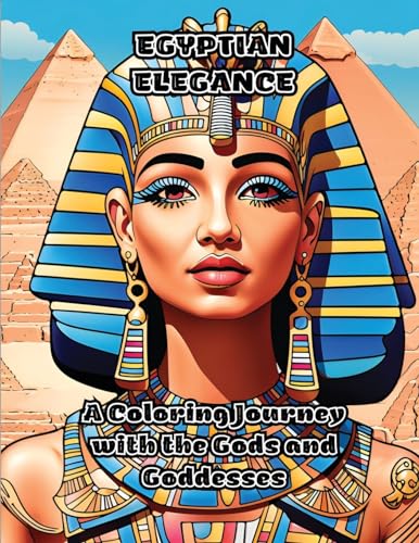 Egyptian Elegance: A Coloring Journey with the Gods and Goddesses