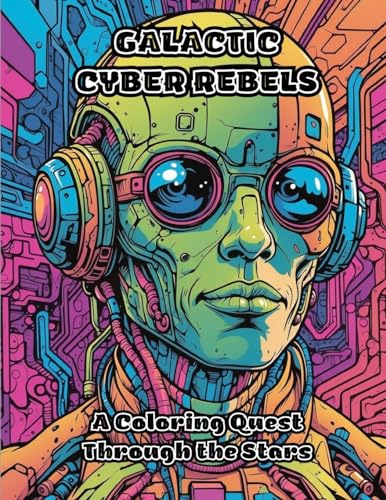 Galactic Cyber Rebels: A Coloring Quest Through the Stars von ColorZen