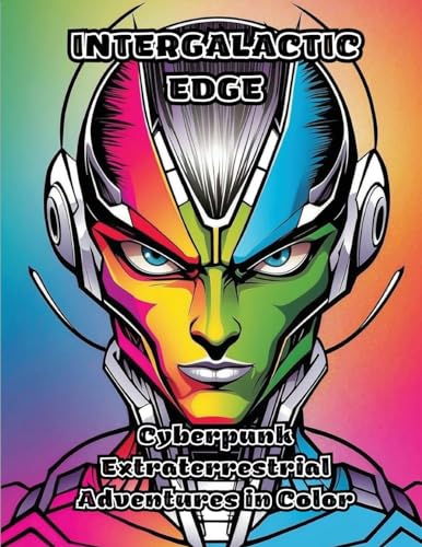 Intergalactic Edge: Cyberpunk Extraterrestrial Adventures in Color von ColorZen